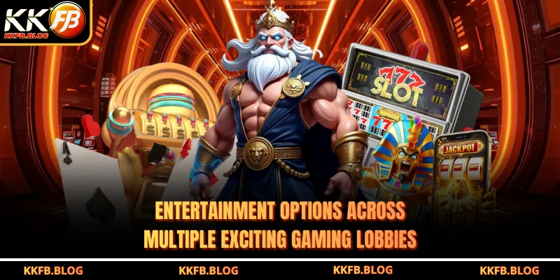 Entertainment options across multiple exciting gaming lobbies