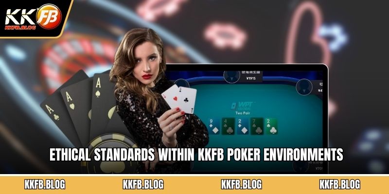Ethical standards within KKFB Poker environments