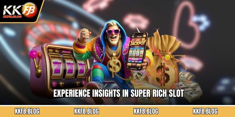 Experience insights in Super Rich slot