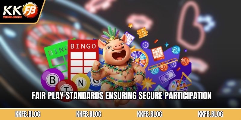 Fair play standards ensuring secure participation