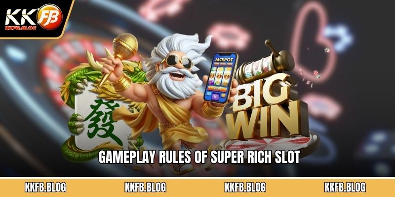 Gameplay rules of Super Rich slot