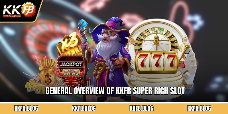 General overview of KKFB Super Rich slot