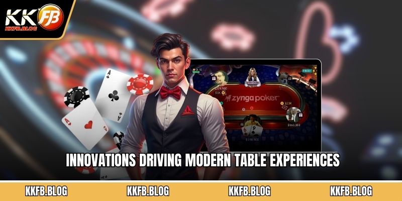 Innovations driving modern table experiences