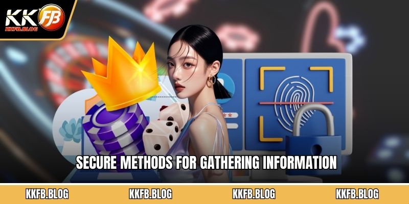 Secure methods for gathering information