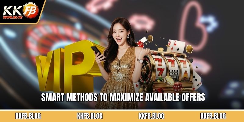 Smart methods to maximize available offers
