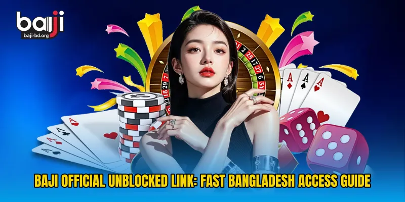 Baji Official Unblocked Link: Fast Bangladesh Access Guide