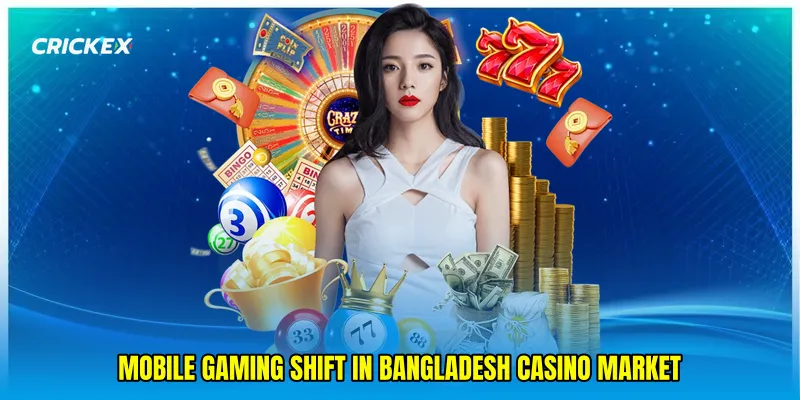 Mobile Gaming Shift in Bangladesh Casino Market