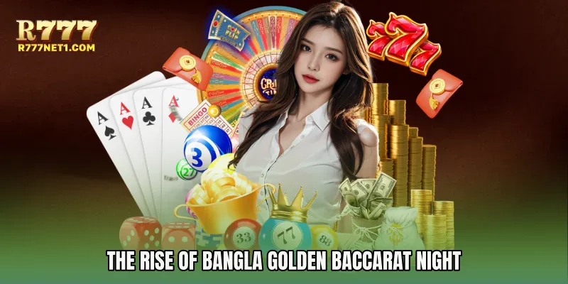 The Rise of Bangla Golden Baccarat Night