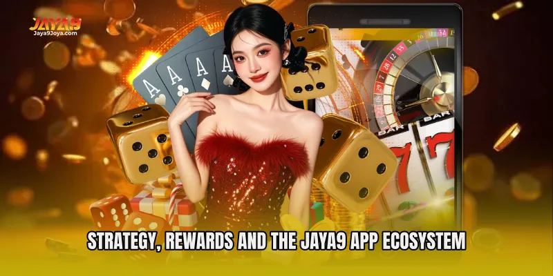 Strategy, Rewards, and the Jaya9 App Ecosystem