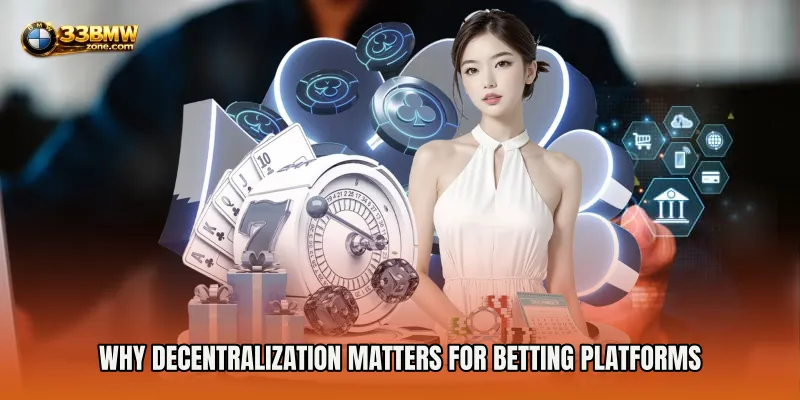 Why Decentralization Matters for Betting Platforms